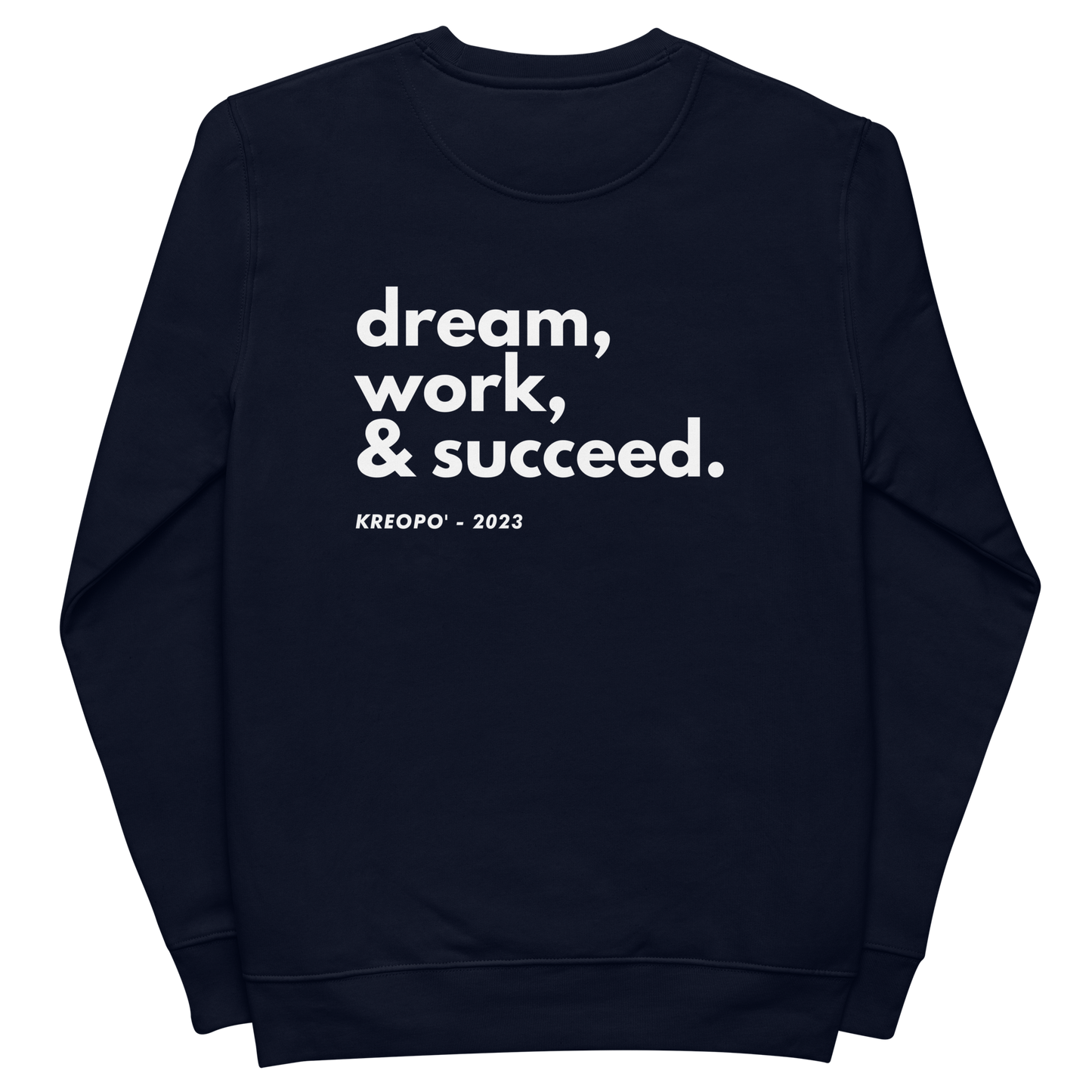 Dream Work and Succeed Navy Sweatshirt 2023
